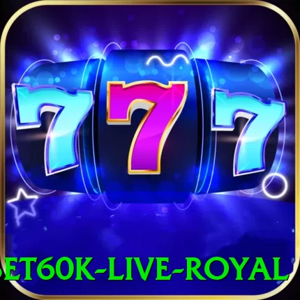 bet60k Live Royal - vip